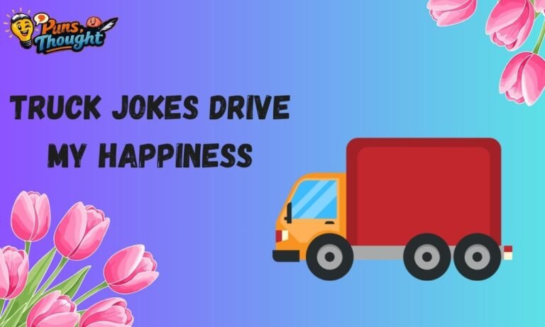 237+ Truck Puns